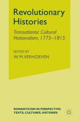 Revolutionary Histories: Cultural Crossings 1775-1875 (2002)