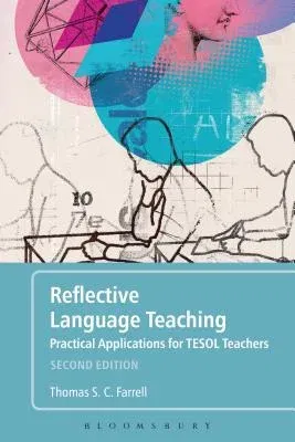 Reflective Language Teaching: Practical Applications for Tesol Teachers