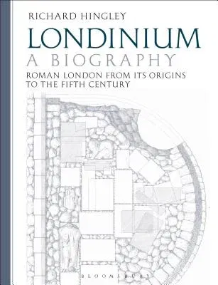 Londinium: A Biography: Roman London from Its Origins to the Fifth Century