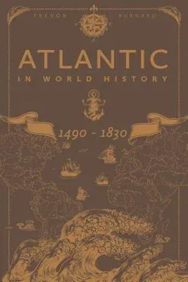 The Atlantic in World History, 1490-1830