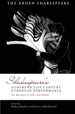 Shakespeare's Others in 21st-Century European Performance: The Merchant of Venice and Othello