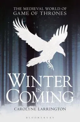 Winter Is Coming: The Medieval World of Game of Thrones