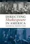 Directing Shakespeare in America: Historical Perspectives