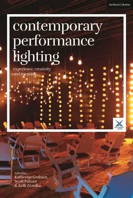 Contemporary Performance Lighting: Experience, Creativity and Meaning