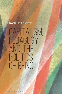 Capitalism, Pedagogy, and the Politics of Being