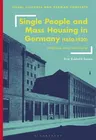 Single People and Mass Housing in Germany, 1850-1930: (No)Home Away from Home