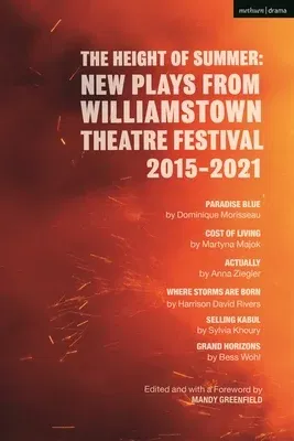 The Height of Summer: New Plays from Williamstown Theatre Festival 2015-2021: Paradise Blue; Cost of Living; Actually; Where Storms Are Born; Selling Kabu