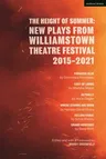 The Height of Summer: New Plays from Williamstown Theatre Festival 2015-2021: Paradise Blue; Cost of Living; Actually; Where Storms Are Born; Selling Kabu