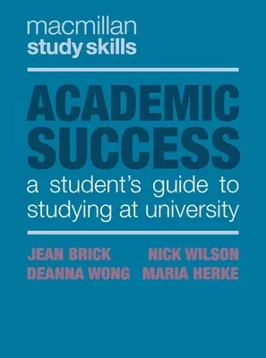 Academic Success: A Student's Guide to Studying at University (2019)