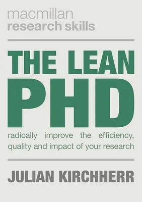 The Lean PhD: Radically Improve the Efficiency, Quality and Impact of Your Research (2018)