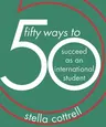 50 Ways to Succeed as an International Student (2019)