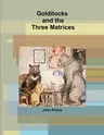 Goldilocks and the Three Matrices