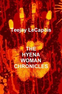 The Hyena Woman Chronicles