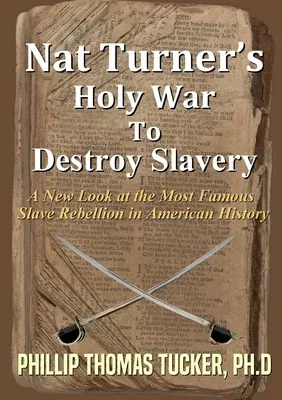 Nat Turner's Holy War To Destroy Slavery