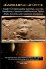 Guide To Understanding Sumerian, Assyrian, Babylonian, Canaanite And Phoenician Tablets, Slabs, Symbols And Cuneiform Inscriptions