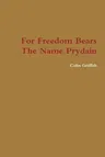 For Freedom Bears The Name Prydain