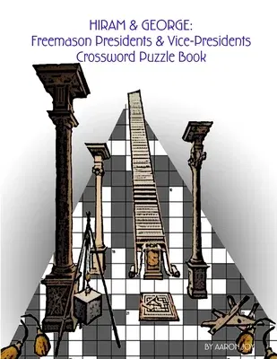 Hiram & George: Freemason Presidents & Vice-Presidents Crossword Puzzle Book