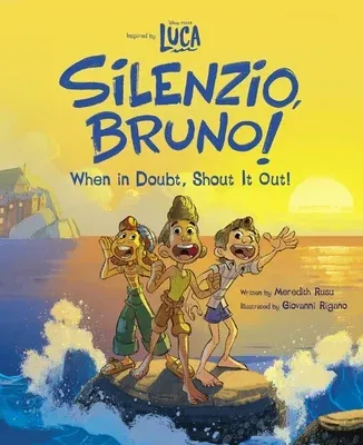 Luca: Silenzio, Bruno!: When in Doubt, Shout It Out!