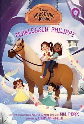 Horsetail Hollow: #3: Fearlessly Philippe (Disney: Horsetail Hollow, Book 3)