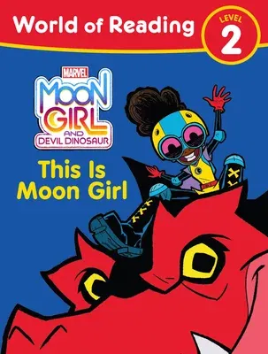 Moon Girl and Devil Dinosaur World of Reading: This Is Moon Girl: (Level 2)