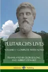 Plutarch's Lives: Volume I - Complete with Notes