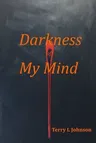 Darkness of My Mind