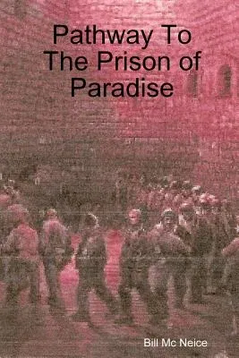 Pathway To The Prison of Paradise