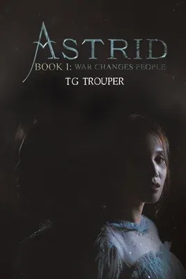 Astrid-Book I: War Changes People