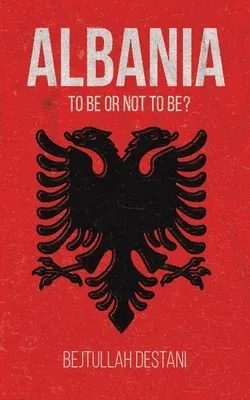 Albania: To Be or Not to Be?