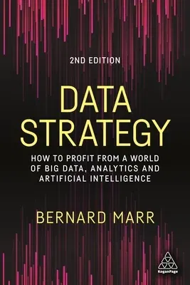 Data Strategy: How to Profit from a World of Big Data, Analytics and Artificial Intelligence