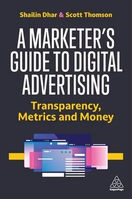 A Marketer's Guide to Digital Advertising: Transparency, Metrics and Money