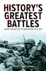 History's Greatest Battles: From the Battle of Marathon to D-Day