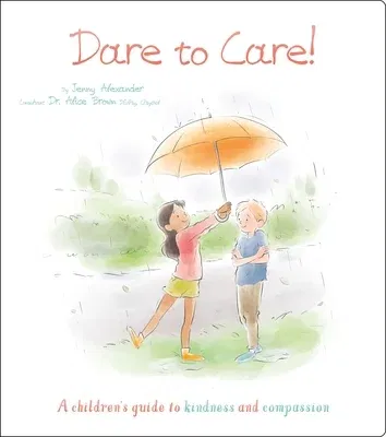 Dare to Care!: A Children's Guide to Kindness and Compassion