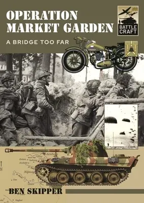 Operation Market Garden: A Bridge Too Far