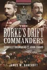 The Rorke's Drift Commanders: Gonville Bromhead and John Chard