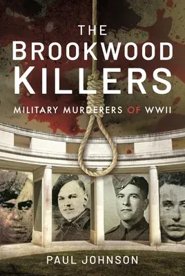 The Brookwood Killers: Military Murderers of WWII