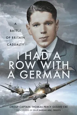 I Had a Row with a German: A Battle of Britain Casualty