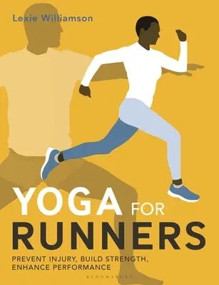 Yoga for Runners: Prevent Injury, Build Strength, Enhance Performance