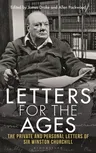 Letters for the Ages: The Private and Personal Letters of Sir Winston Churchill