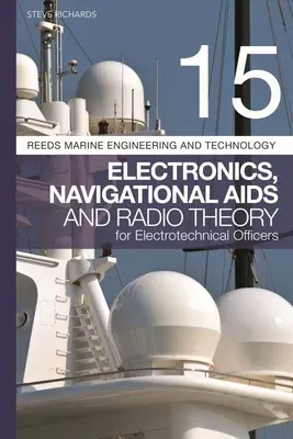 Reeds Vol 15: Electronics, Navigational AIDS and Radio Theory for Electrotechnical Officers