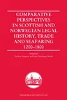 Comparative Perspectives in Scottish and Norwegian Legal History, Trade and Seafaring, 1200-1800