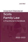 Avizandum Statutes on Scots Family Law: A Practitioner's Handbook, 2022-2023