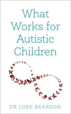 What Works for Autistic Children