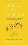 Autism in Childhood: For Parents and Carers of the Newly Diagnosed