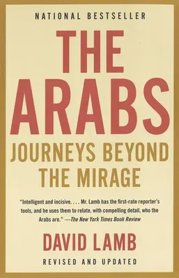 The Arabs: Journeys Beyond the Mirage (Revised and Updated)