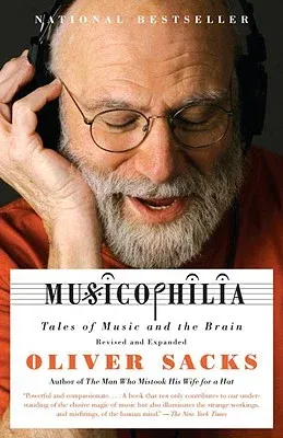 Musicophilia: Tales of Music and the Brain (Revised, Expanded)