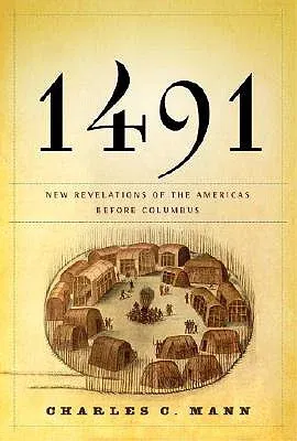 1491: New Revelations of the Americas Before Columbus