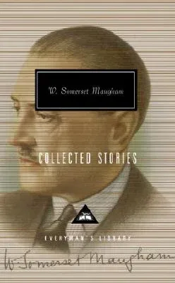 Collected Stories of W. Somerset Maugham: Introduction by Nicholas Shakespeare