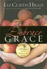 Embrace Grace: Welcome to the Forgiven Life