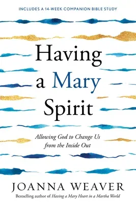 Having a Mary Spirit: Allowing God to Change Us from the Inside Out